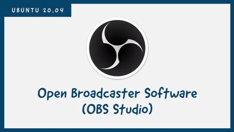 Install OBS Studio on Ubuntu 20.04 or Ubuntu-based distributions