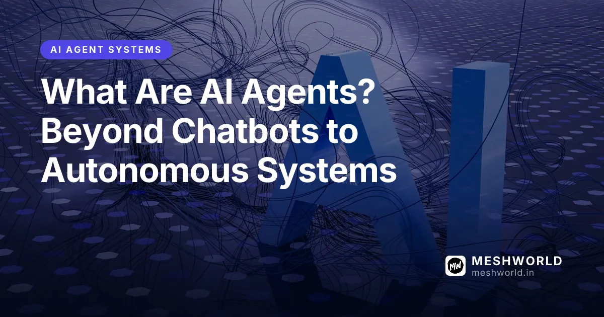 What Are AI Agents? Beyond Chatbots to Autonomous Systems
