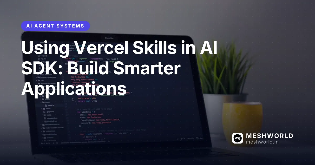 Using Vercel Skills in AI SDK: Build Smarter Applications