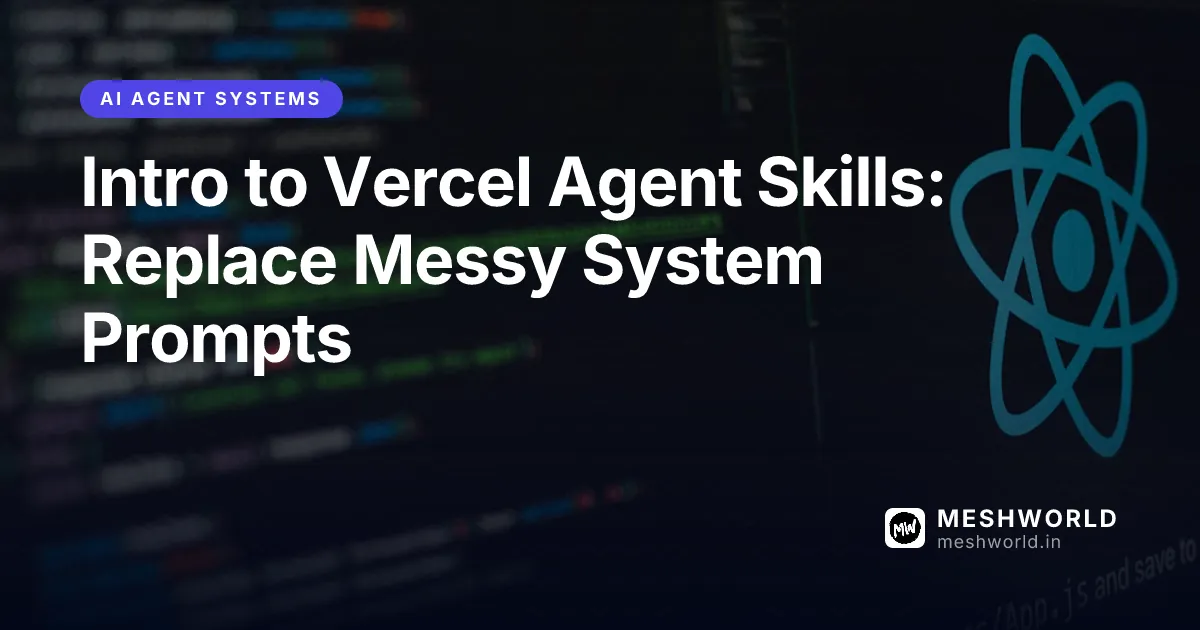 Intro to Vercel Agent Skills: Replace Messy System Prompts