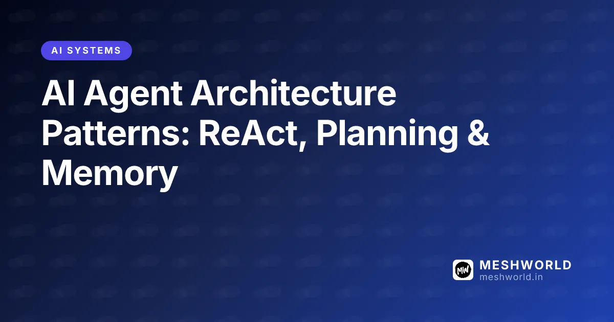 AI Agent Architecture Patterns: ReAct, Planning & Memory