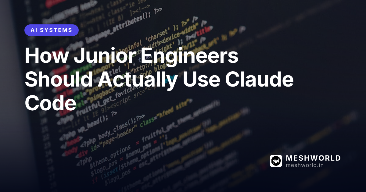 How Junior Engineers Should Actually Use Claude Code