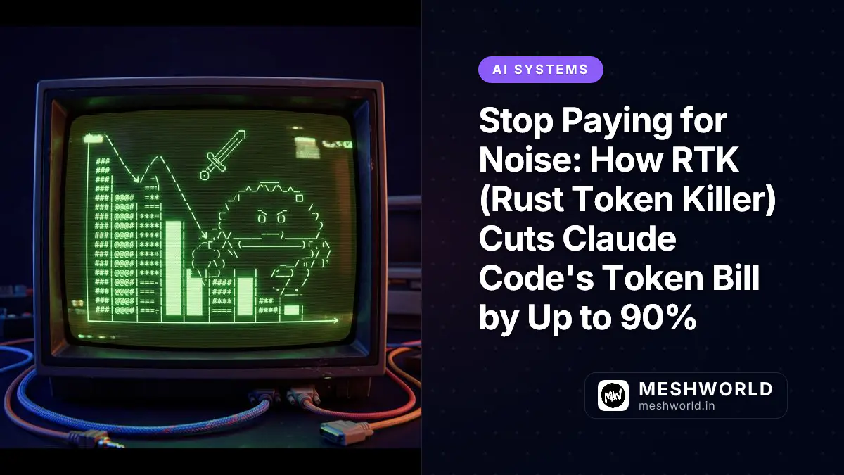 Stop Paying for Noise: How RTK (Rust Token Killer) Cuts Claude Code's Token Bill by Up to 90%
