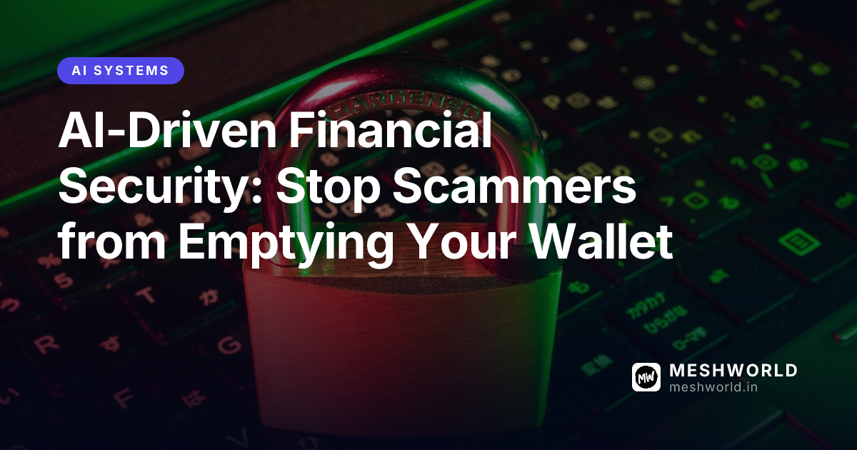 AI-Driven Financial Security: Stop Scammers from Emptying Your Wallet