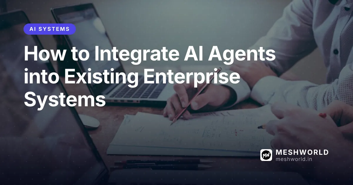 How to Integrate AI Agents into Existing Enterprise Systems