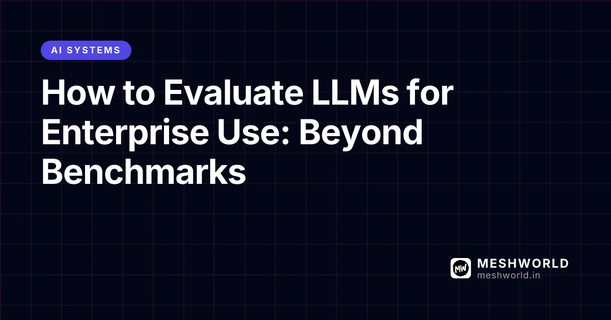 How to Evaluate LLMs for Enterprise Use: Beyond Benchmarks