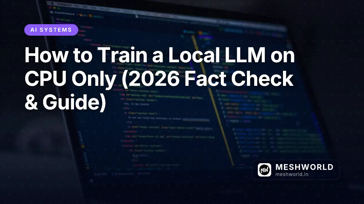 How to Train a Local LLM on CPU Only (2026 Fact Check & Guide)