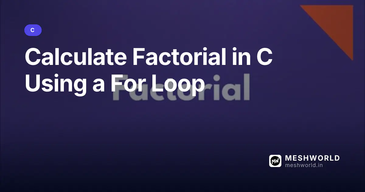 Calculate Factorial in C Using a For Loop