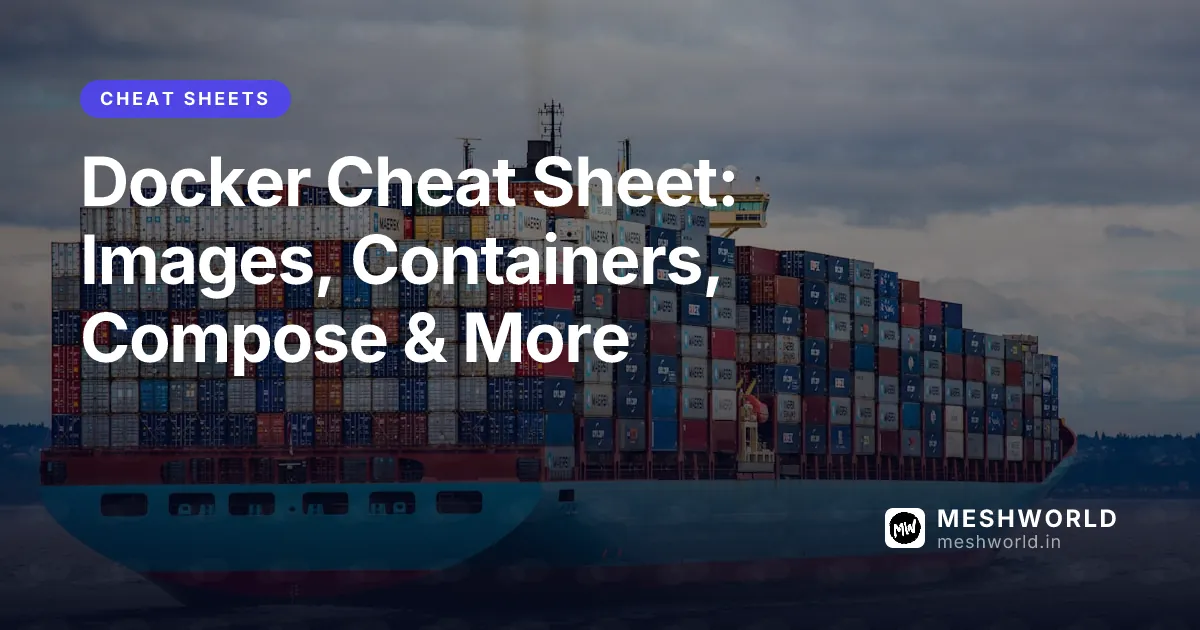 Docker Cheat Sheet: Images, Containers, Compose & More