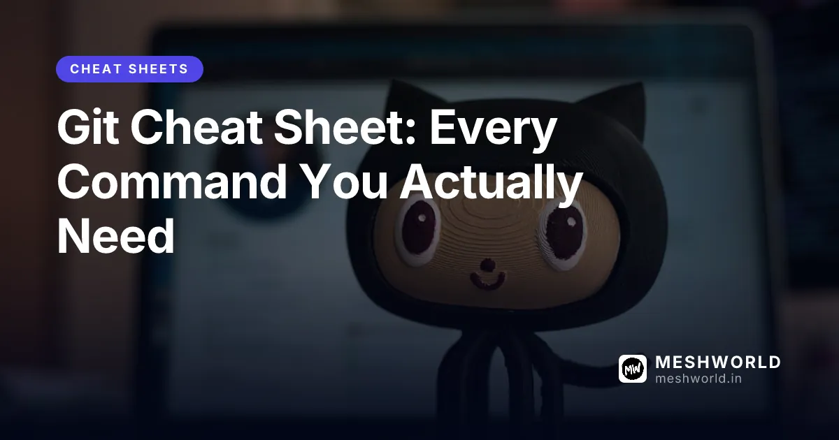 Git Cheat Sheet: Every Command You Actually Need