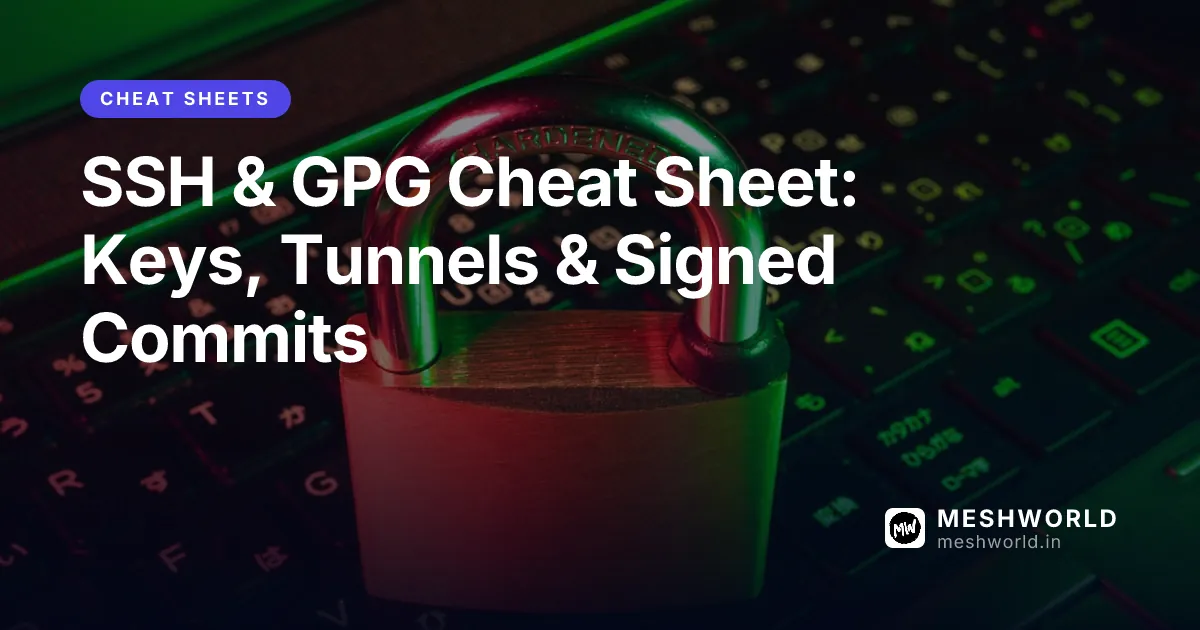 SSH & GPG Cheat Sheet: Keys, Tunnels & Signed Commits