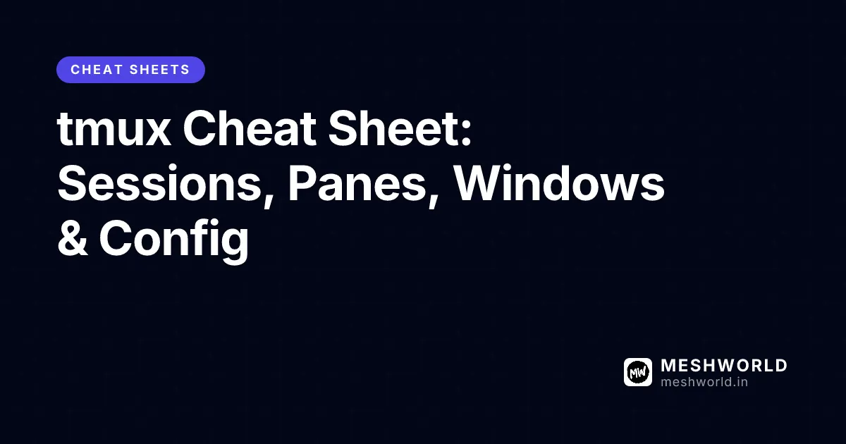 tmux Cheat Sheet: Sessions, Panes, Windows & Config