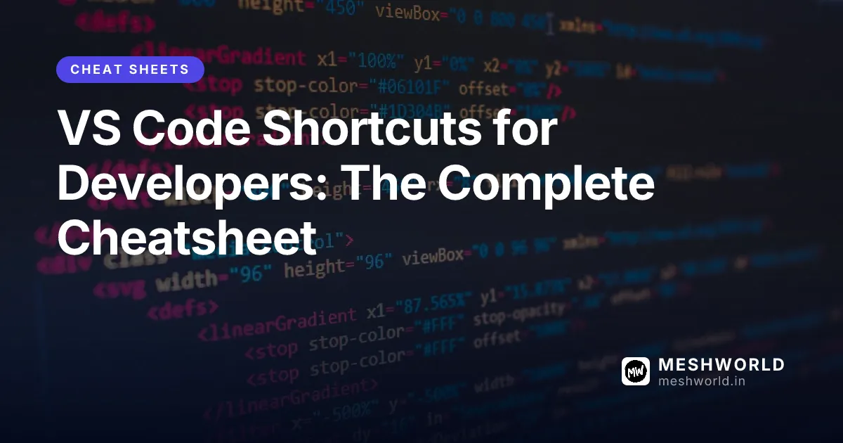 VS Code Shortcuts for Developers: The Complete Cheatsheet