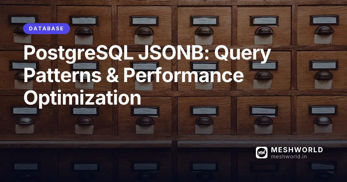 PostgreSQL JSONB: Query Patterns & Performance Optimization