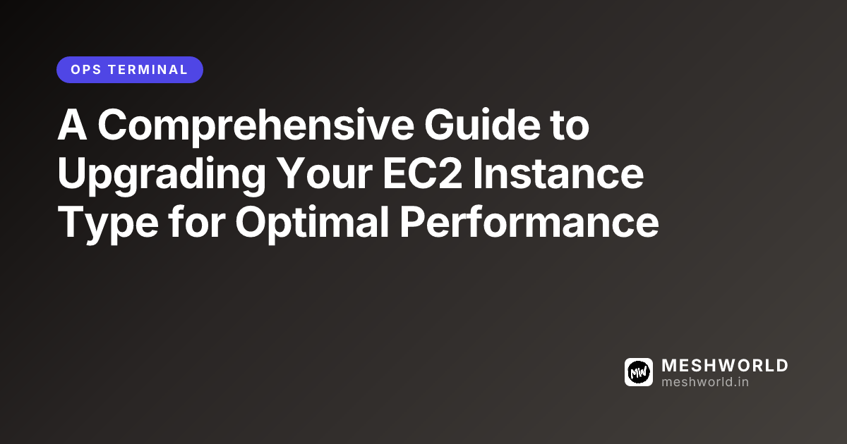 A Comprehensive Guide to Upgrading Your EC2 Instance Type for Optimal Performance
