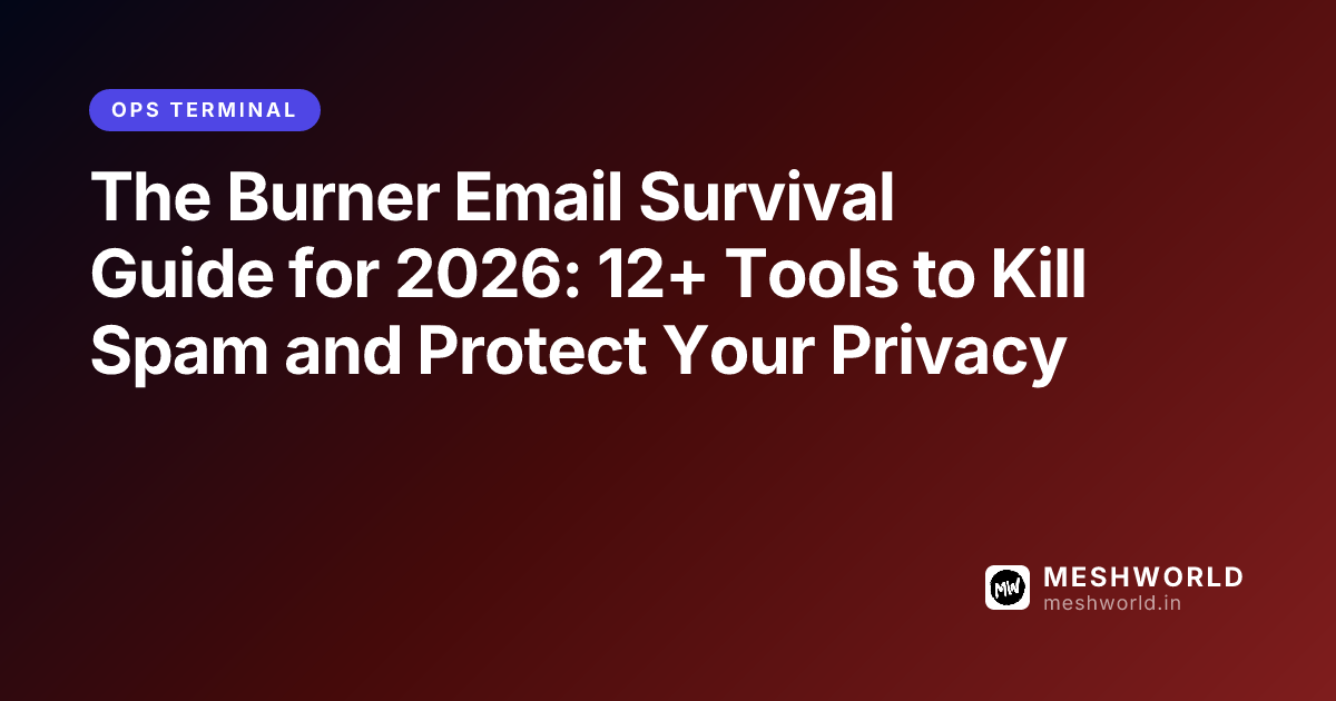 The Burner Email Survival Guide for 2026: 12+ Tools to Kill Spam and Protect Your Privacy