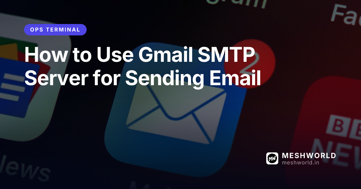 How to Use Gmail SMTP Server for Sending Email
