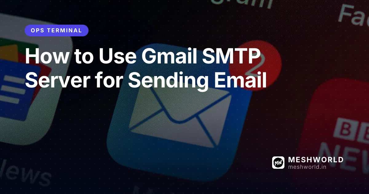 How to Use Gmail SMTP Server for Sending Email