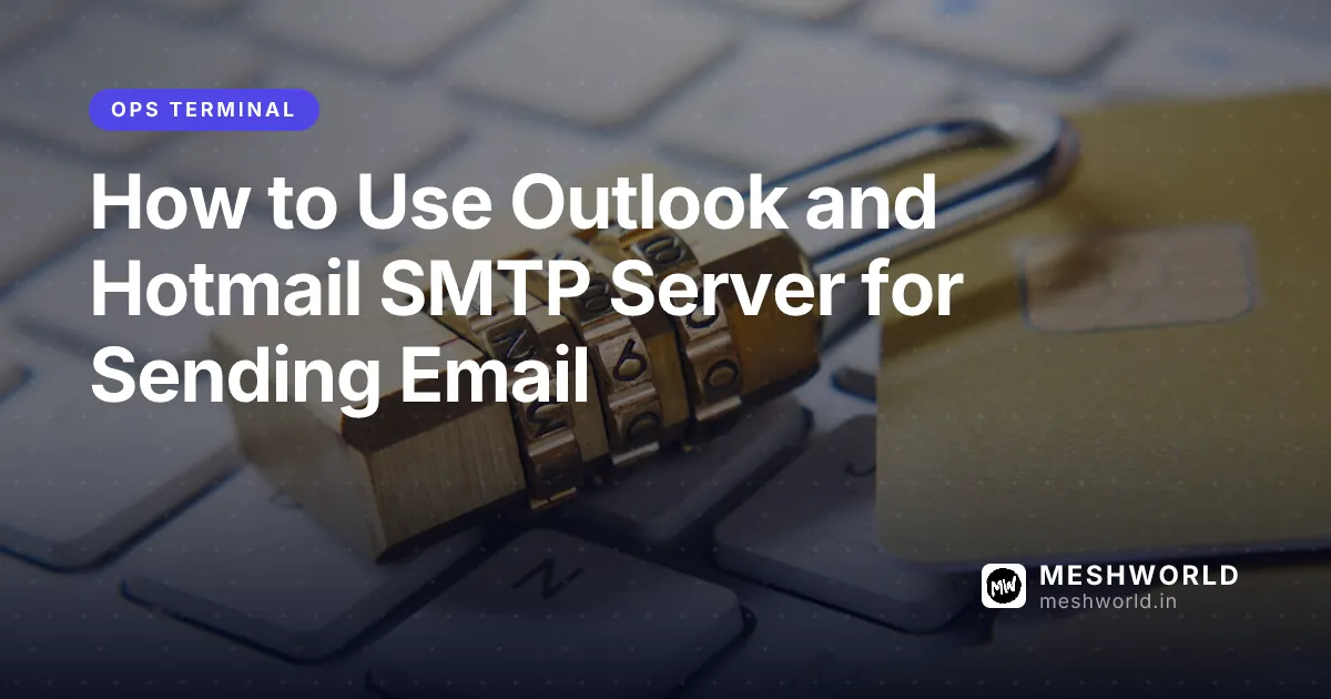 How to Use Outlook and Hotmail SMTP Server for Sending Email