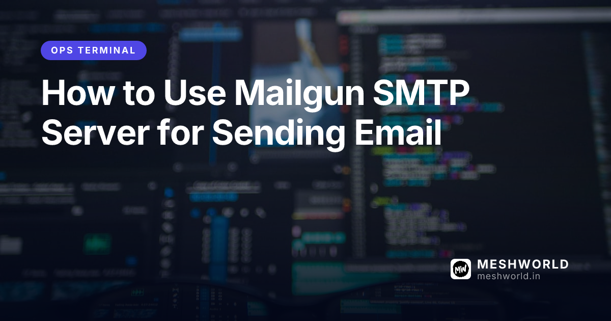 How to Use Mailgun SMTP Server for Sending Email
