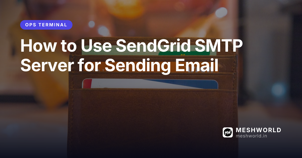 How to Use SendGrid SMTP Server for Sending Email