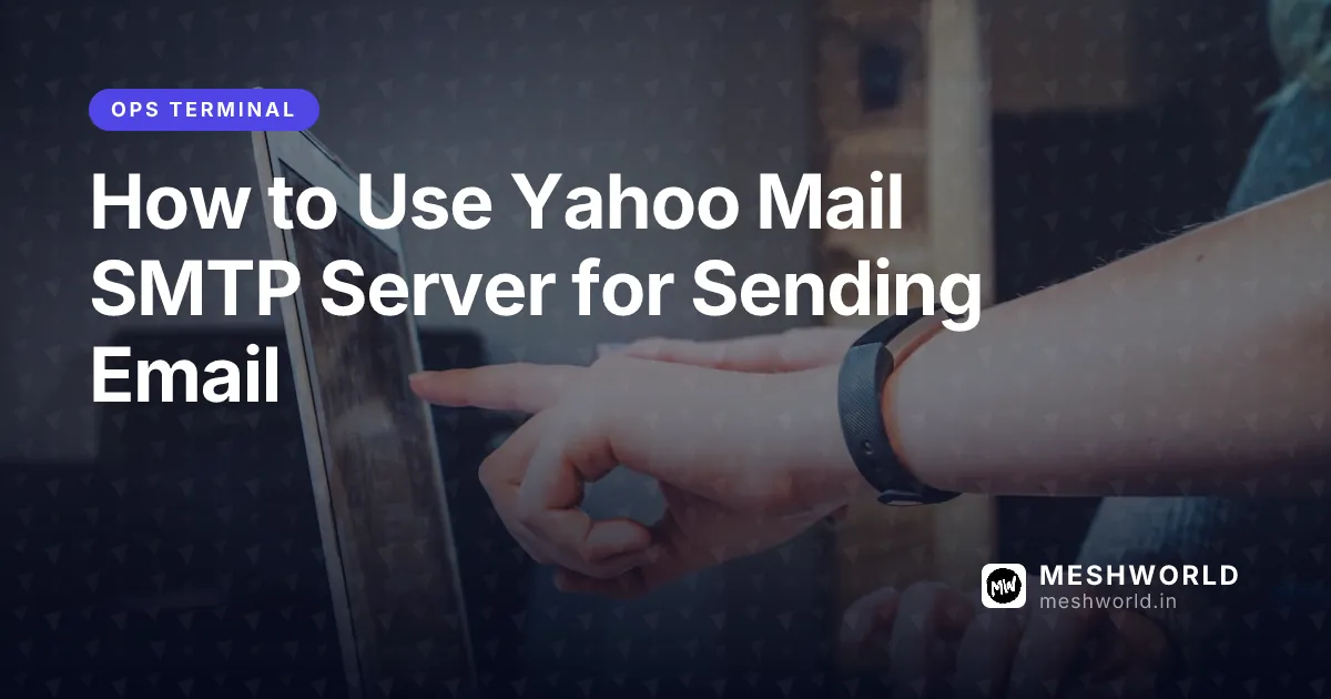 How to Use Yahoo Mail SMTP Server for Sending Email
