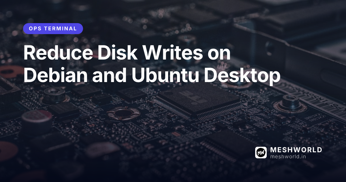 Reduce Disk Writes on Debian and Ubuntu Desktop