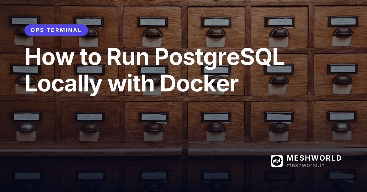 How to Run PostgreSQL Locally with Docker