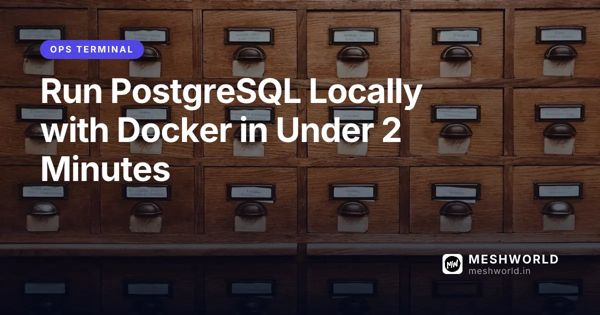 Run PostgreSQL Locally with Docker in Under 2 Minutes