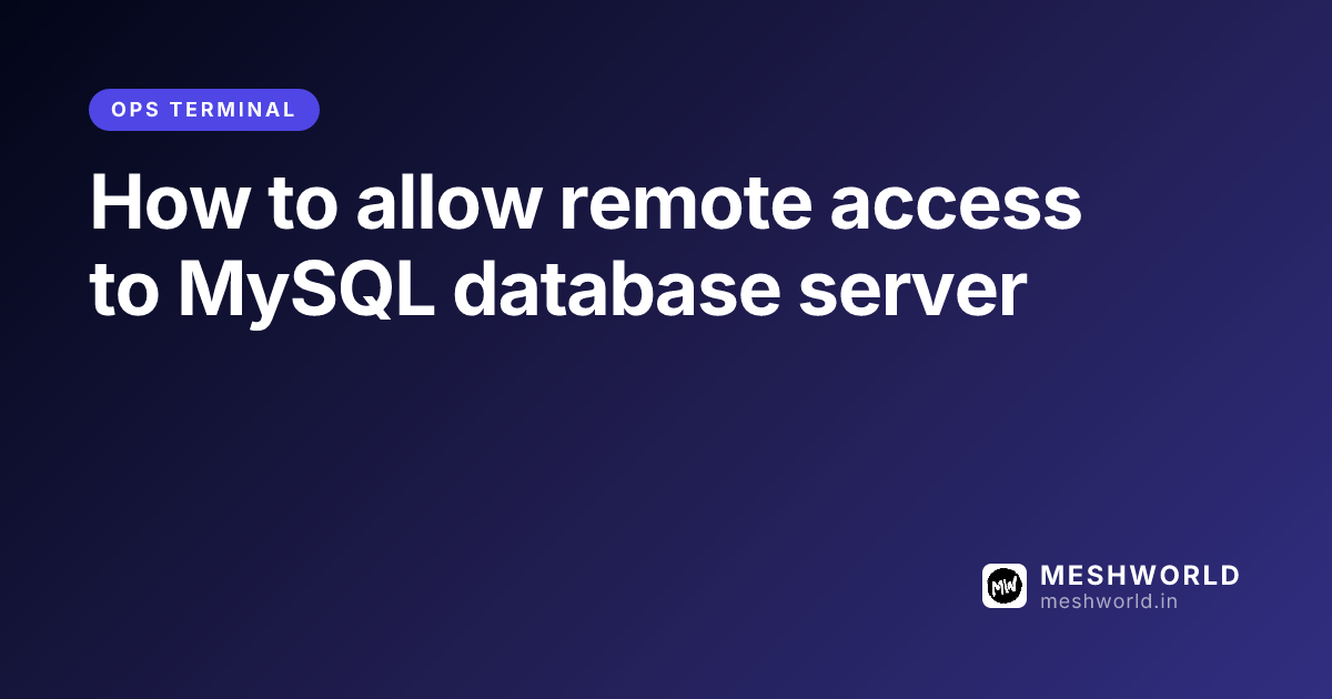 How to allow remote access to MySQL database server