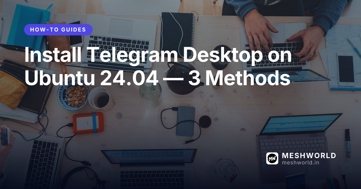 Install Telegram Desktop on Ubuntu 24.04 — 3 Methods