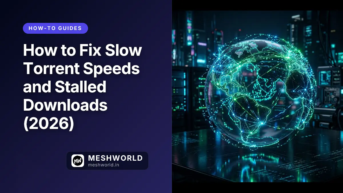 How to Fix Slow Torrent Speeds and Stalled Downloads (2026)