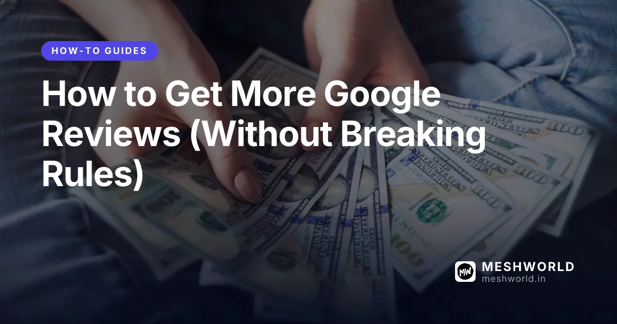 How to Get More Google Reviews (Without Breaking Rules)