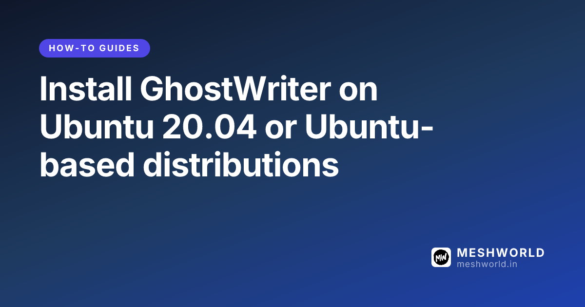 Install GhostWriter on Ubuntu 20.04 or Ubuntu-based distributions