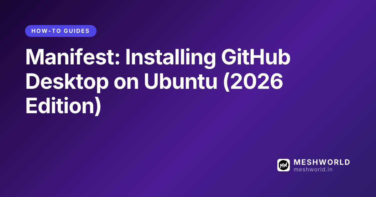 Manifest: Installing GitHub Desktop on Ubuntu (2026 Edition)