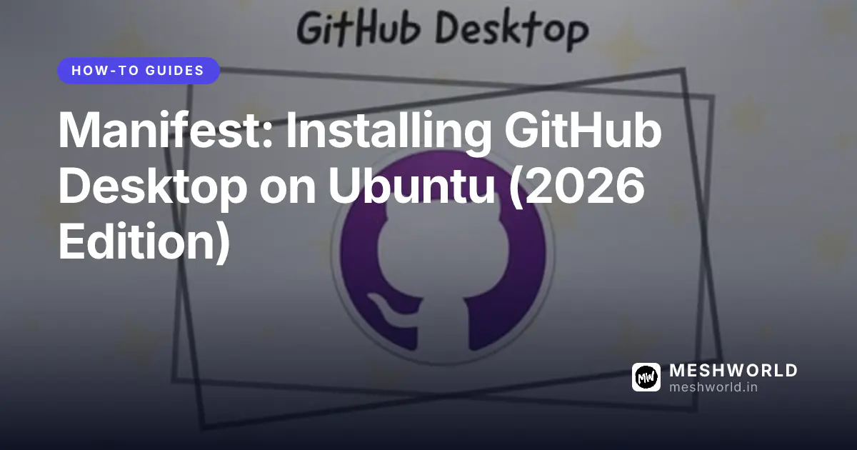 Manifest: Installing GitHub Desktop on Ubuntu (2026 Edition)