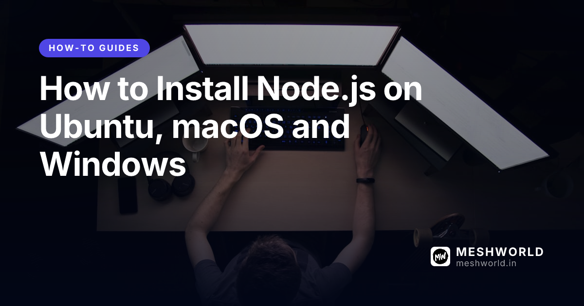 How to Install Node.js on Ubuntu, macOS and Windows