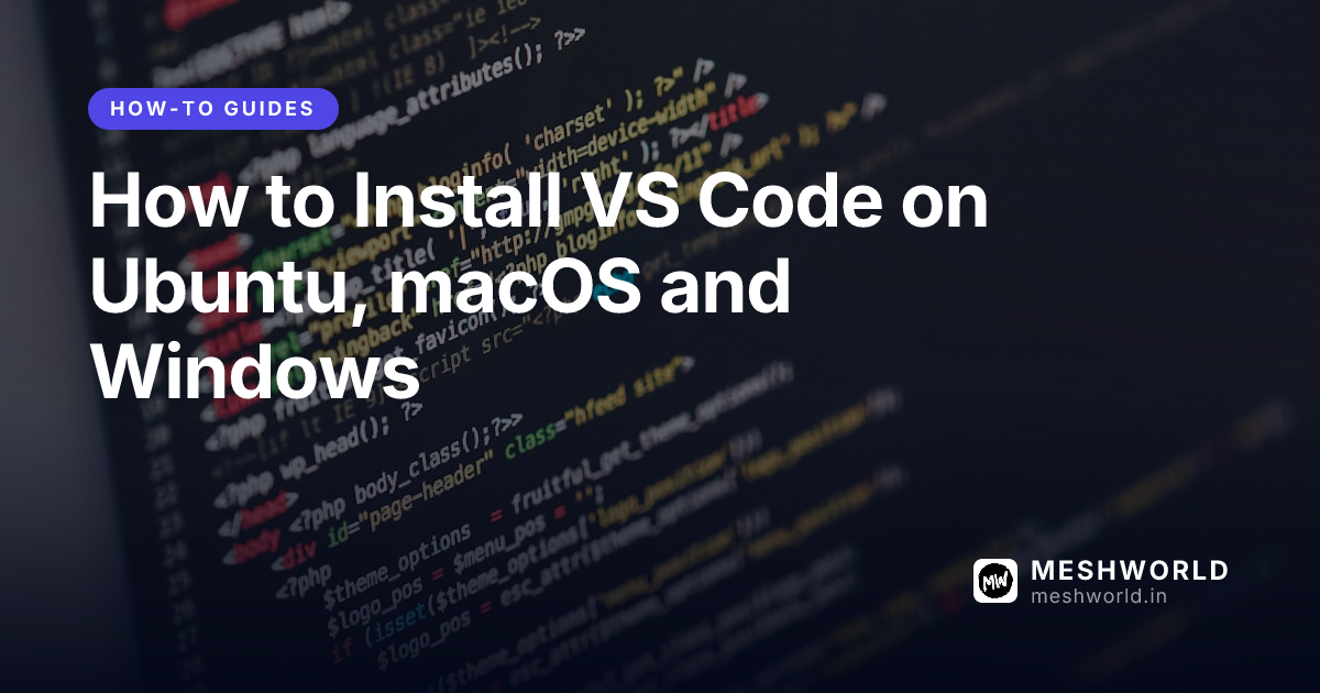 How to Install VS Code on Ubuntu, macOS and Windows