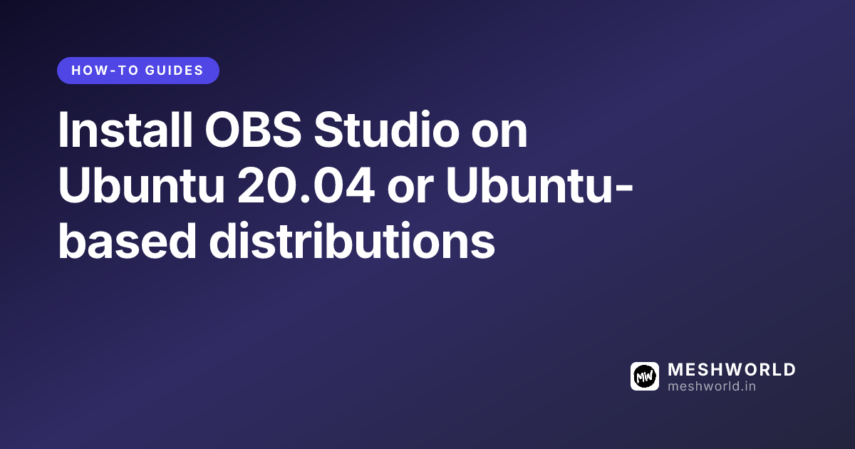 Install OBS Studio on Ubuntu 20.04 or Ubuntu-based distributions