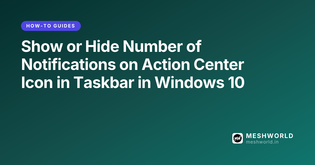 Show or Hide Number of Notifications on Action Center Icon in Taskbar in Windows 10