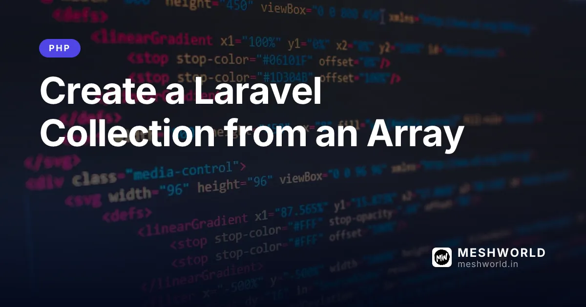 Create a Laravel Collection from an Array