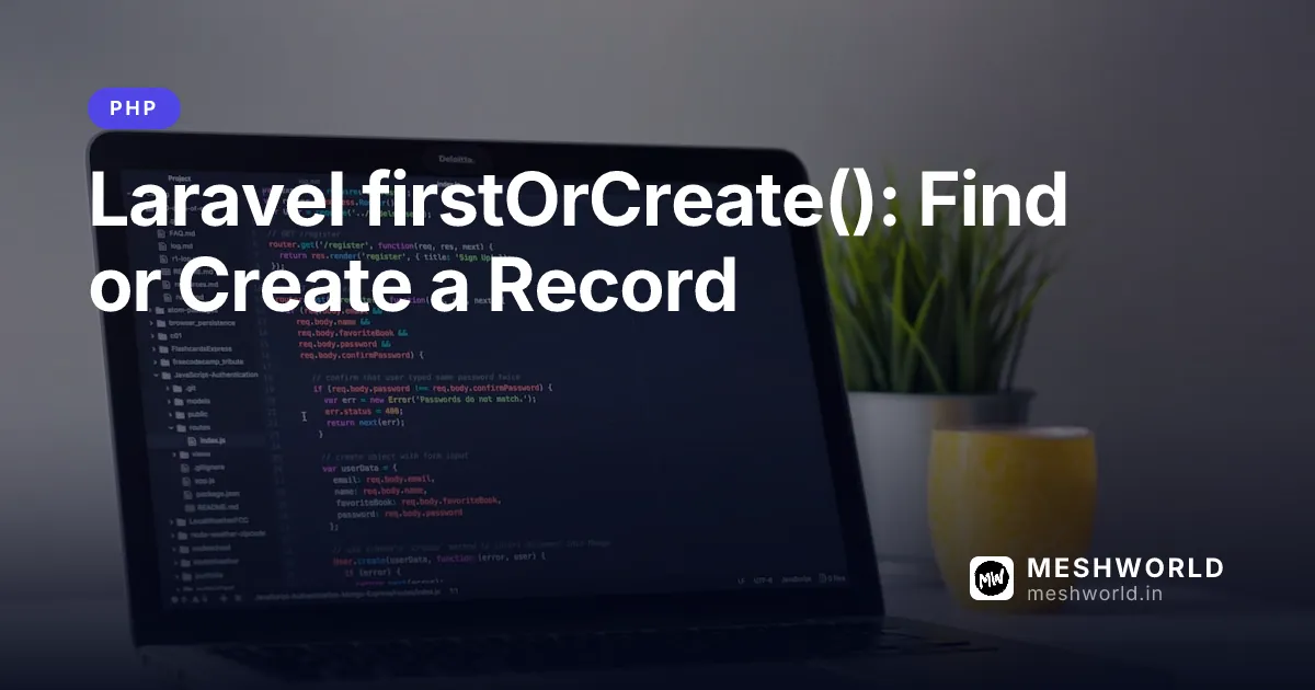 Laravel firstOrCreate(): Find or Create a Record