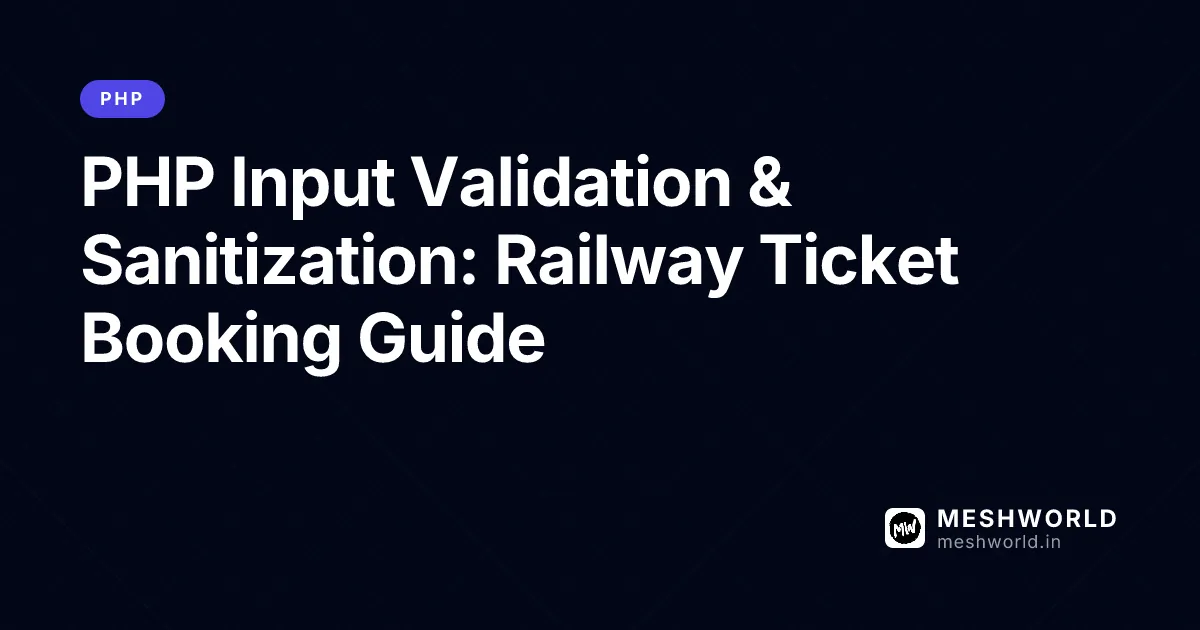 PHP Input Validation & Sanitization: Railway Ticket Booking Guide