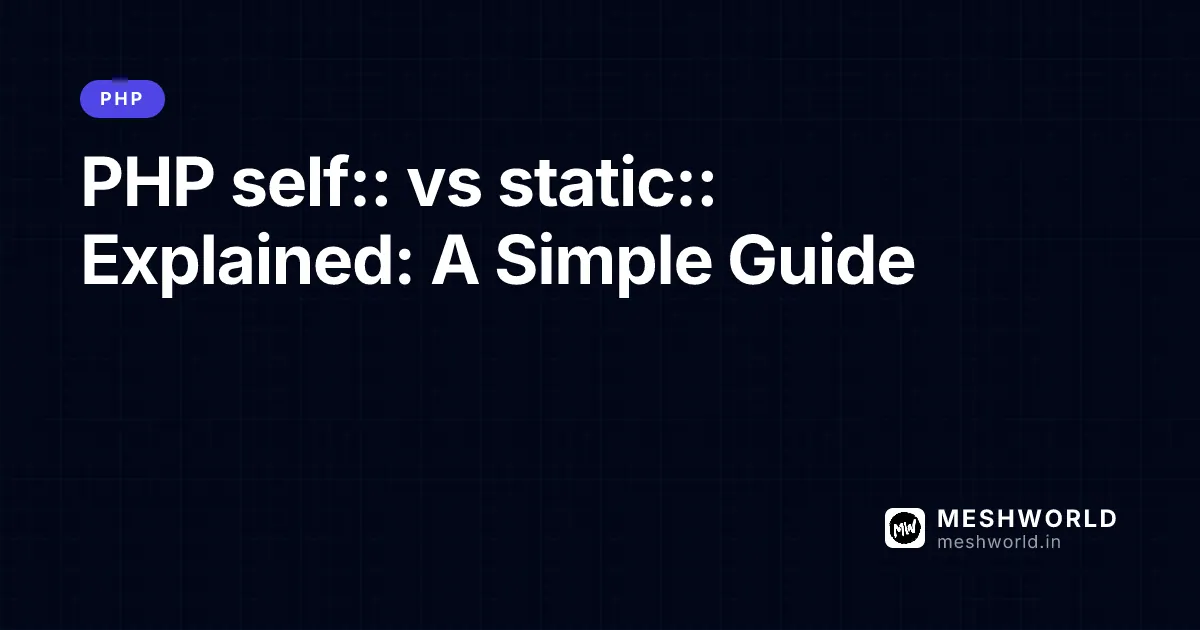 PHP self:: vs static:: Explained: A Simple Guide