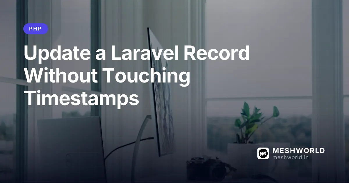 Update a Laravel Record Without Touching Timestamps