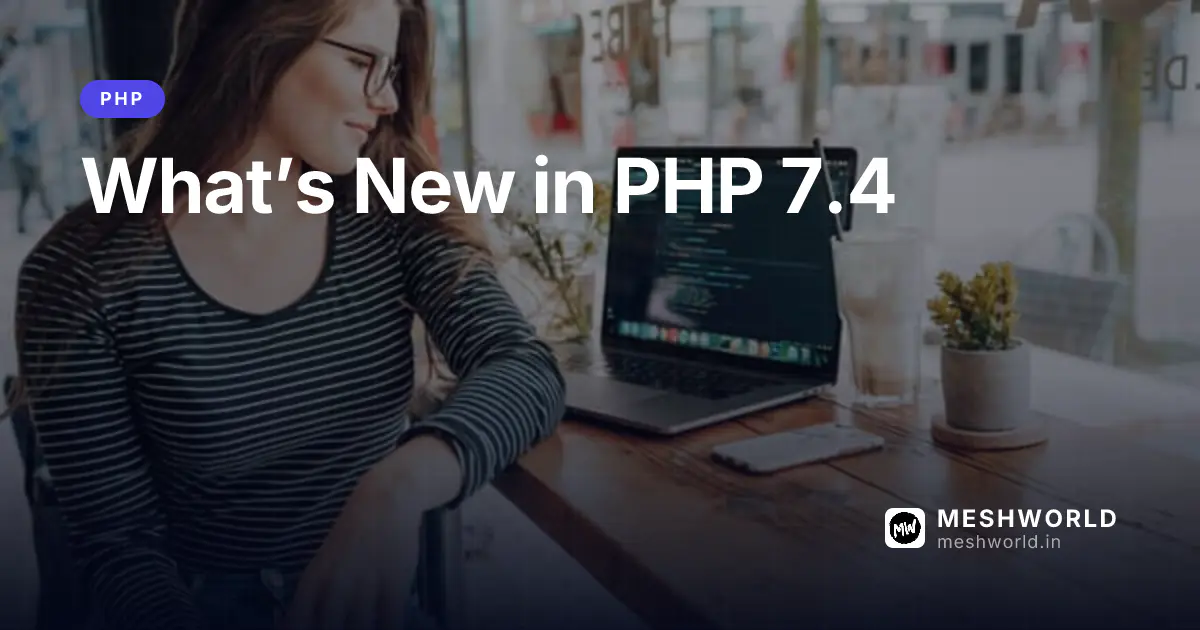 What’s New in PHP 7.4