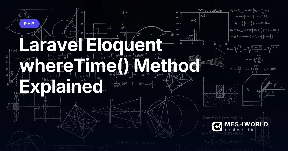 Laravel Eloquent whereTime() Method Explained