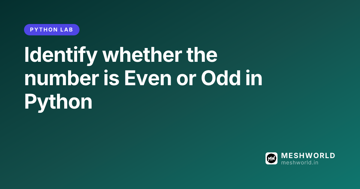 Identify whether the number is Even or Odd in Python