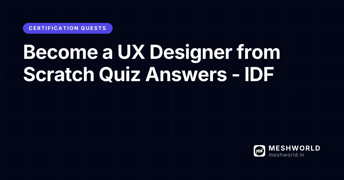Become a UX Designer from Scratch Quiz Answers - IDF