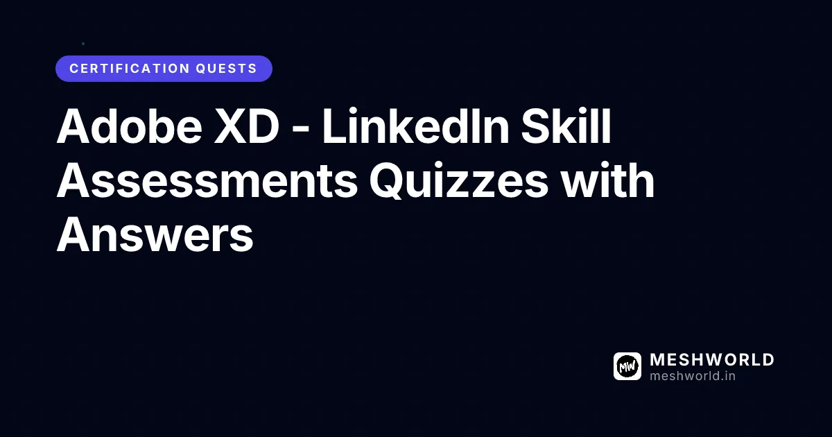 Adobe XD - LinkedIn Skill Assessments Quizzes with Answers